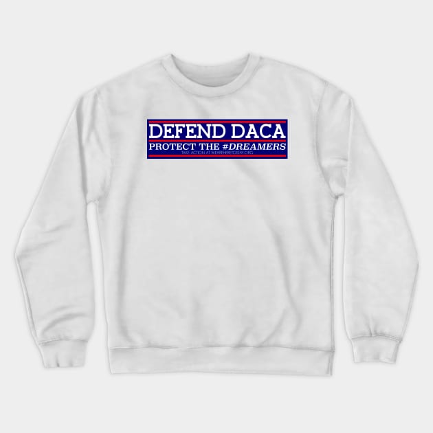 DEFEND DACA GEAR Crewneck Sweatshirt by MiloAndOtis